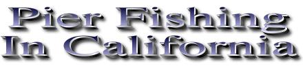 Pier Fishing in California